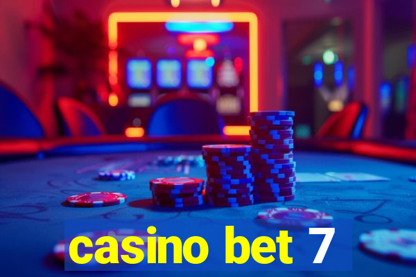 casino bet 7