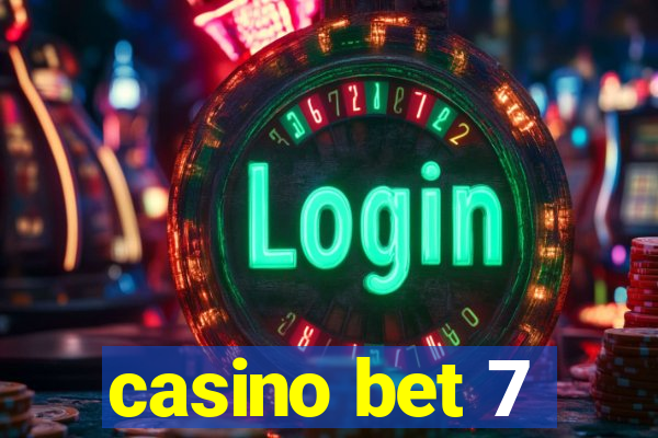 casino bet 7