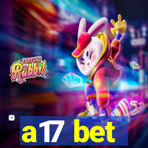 a17 bet