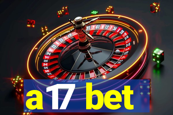 a17 bet