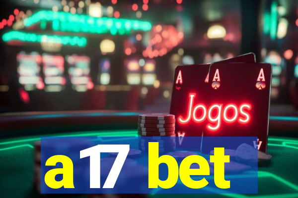 a17 bet