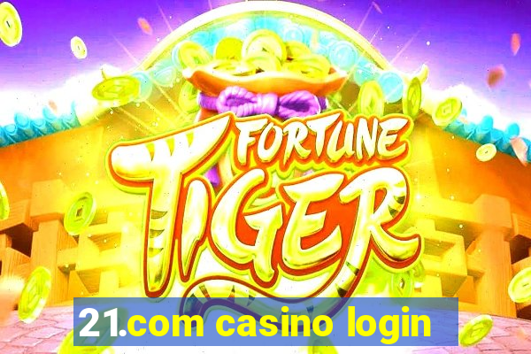 21.com casino login