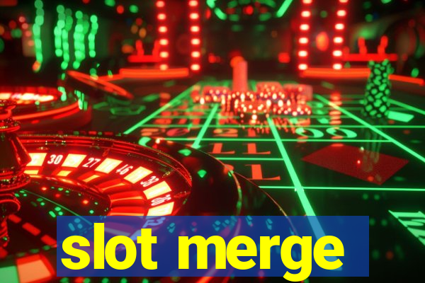 slot merge