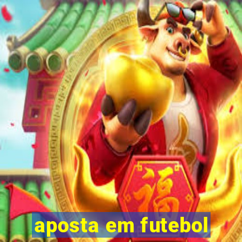 aposta em futebol