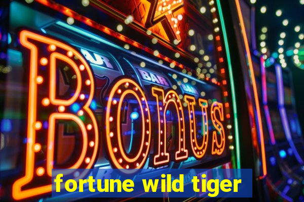 fortune wild tiger