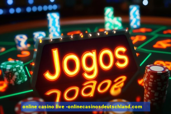 online casino live -onlinecasinosdeutschland.com