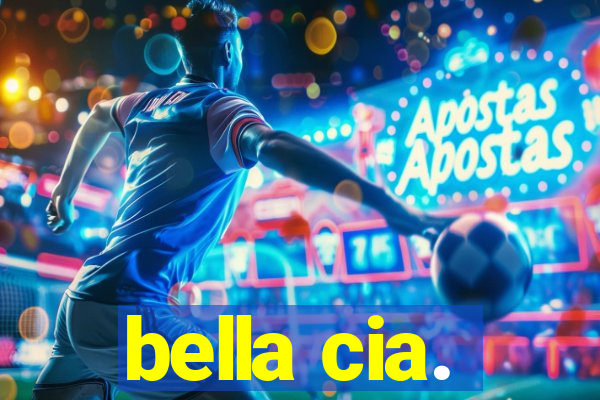 bella cia.