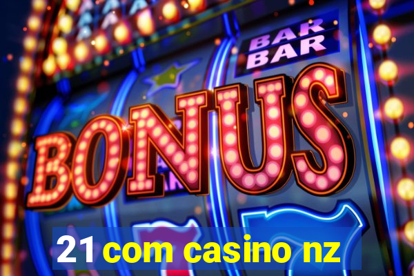 21 com casino nz