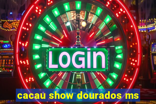 cacau show dourados ms