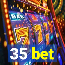 35 bet