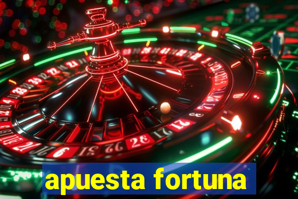 apuesta fortuna