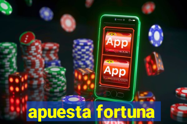 apuesta fortuna