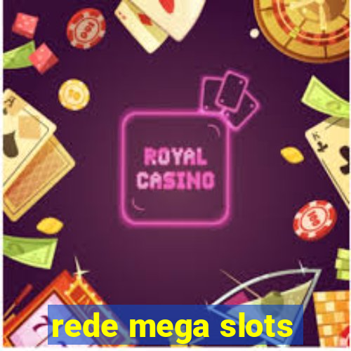 rede mega slots