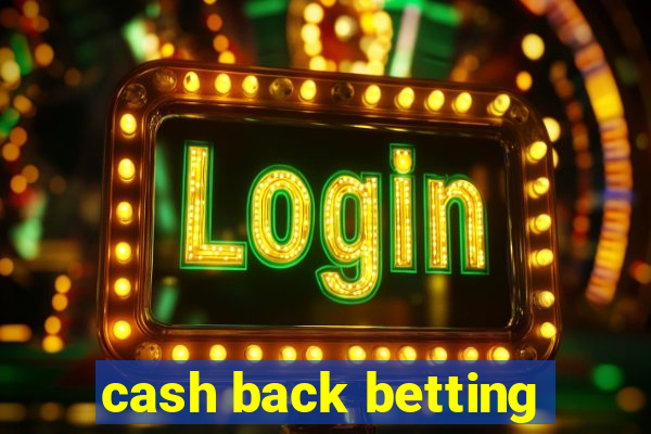 cash back betting