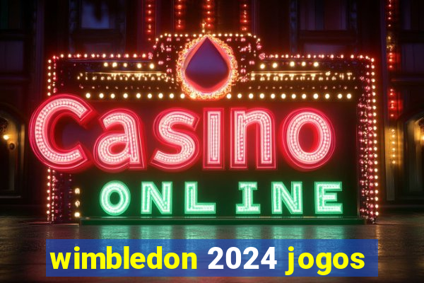 wimbledon 2024 jogos