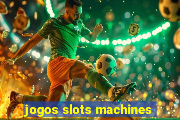 jogos slots machines