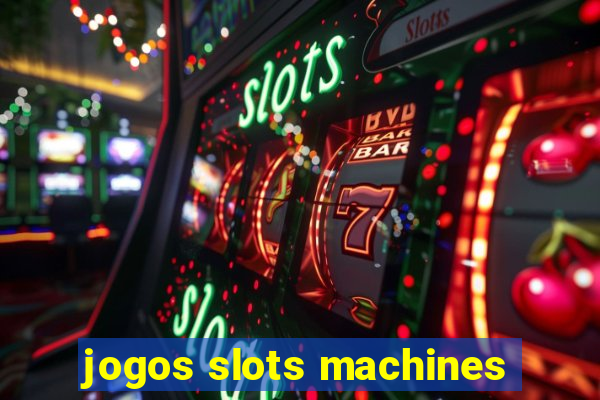 jogos slots machines