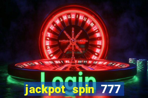 jackpot spin 777 paga mesmo