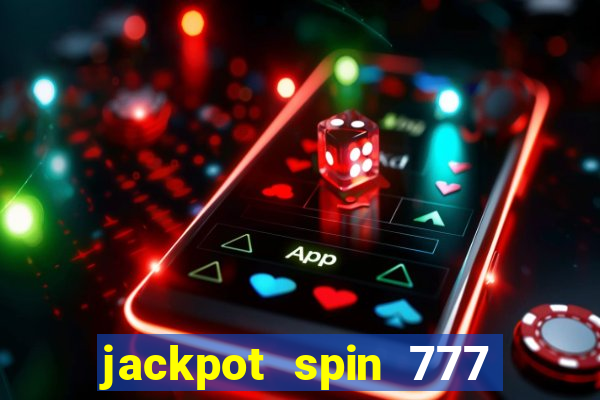 jackpot spin 777 paga mesmo