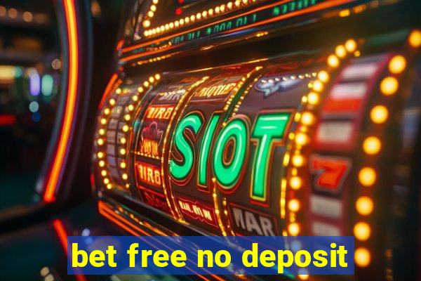 bet free no deposit