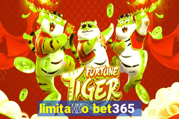 limita莽茫o bet365