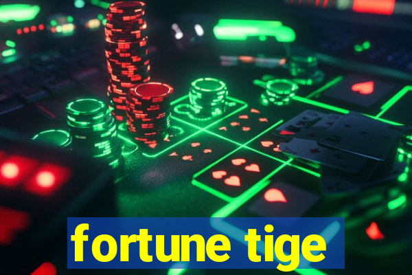 fortune tige