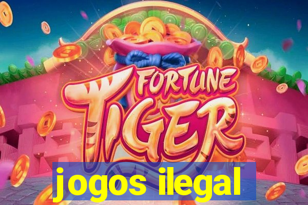 jogos ilegal