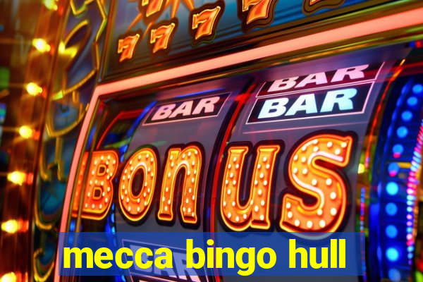 mecca bingo hull