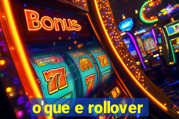 o'que e rollover