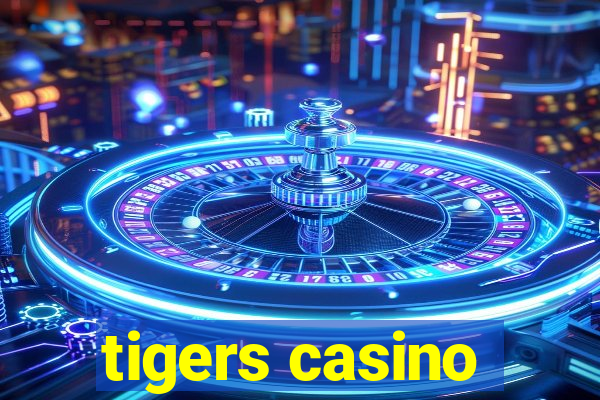 tigers casino