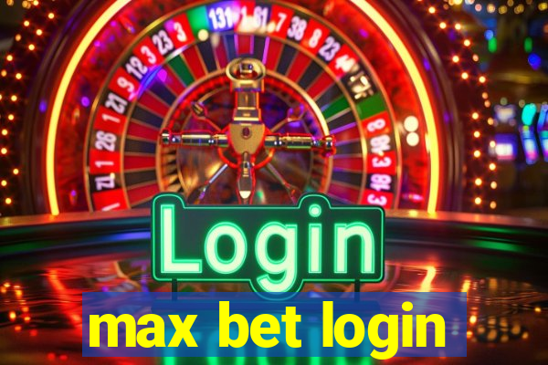 max bet login