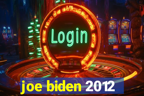 joe biden 2012