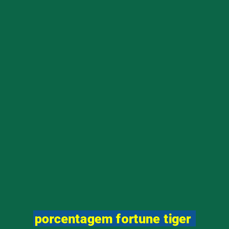 porcentagem fortune tiger