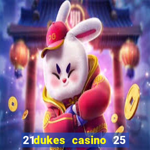 21dukes casino 25 free spins