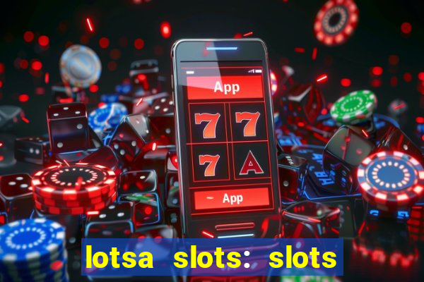 lotsa slots: slots de cassino