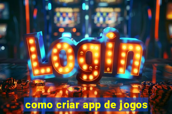 como criar app de jogos