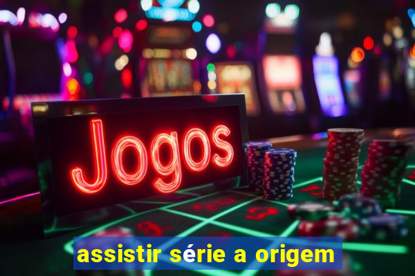 assistir série a origem