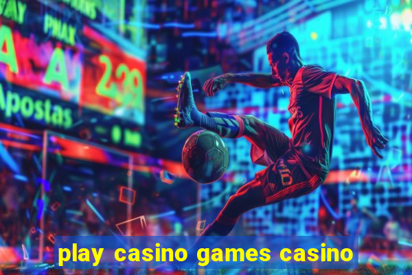 play casino games casino