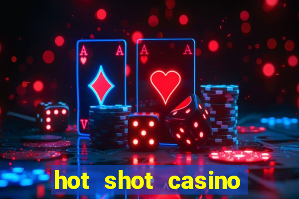 hot shot casino slot games