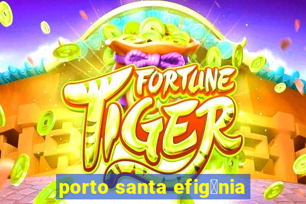 porto santa efig锚nia