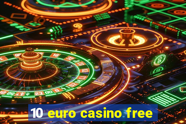 10 euro casino free