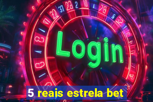 5 reais estrela bet