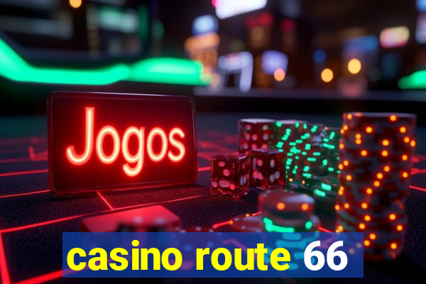 casino route 66