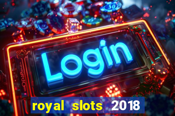 royal slots 2018 pop slot fun