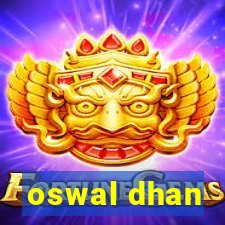 oswal dhan