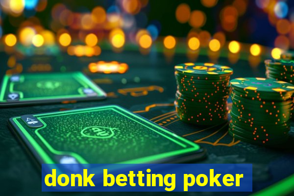 donk betting poker