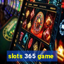 slots 365 game