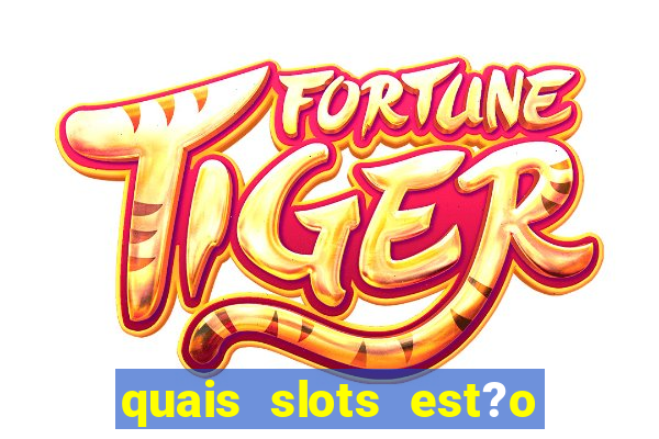 quais slots est?o pagando hoje