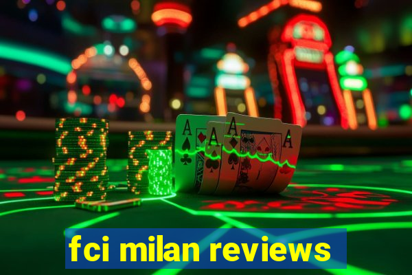 fci milan reviews