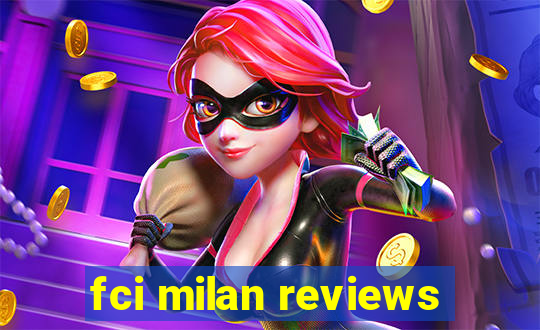 fci milan reviews